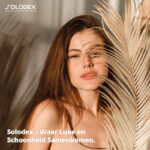 Solodex waar luxe en schoonheid samenkomen.